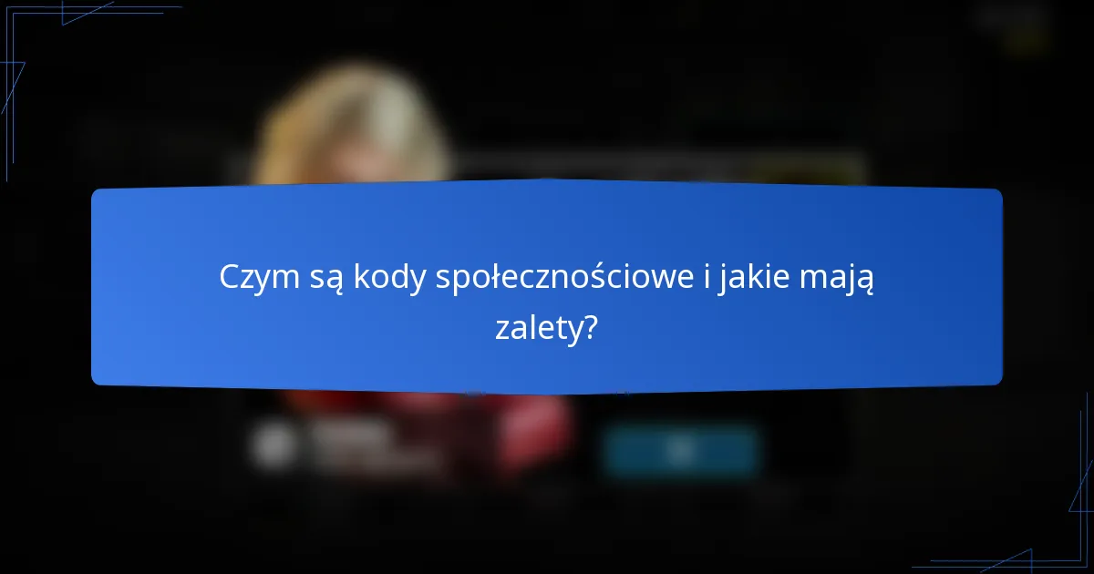 Czym są kody społecznościowe i jakie mają zalety?