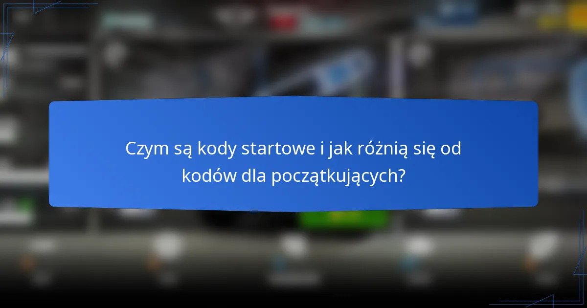 Czym są kody startowe i jak różnią się od kodów dla początkujących?