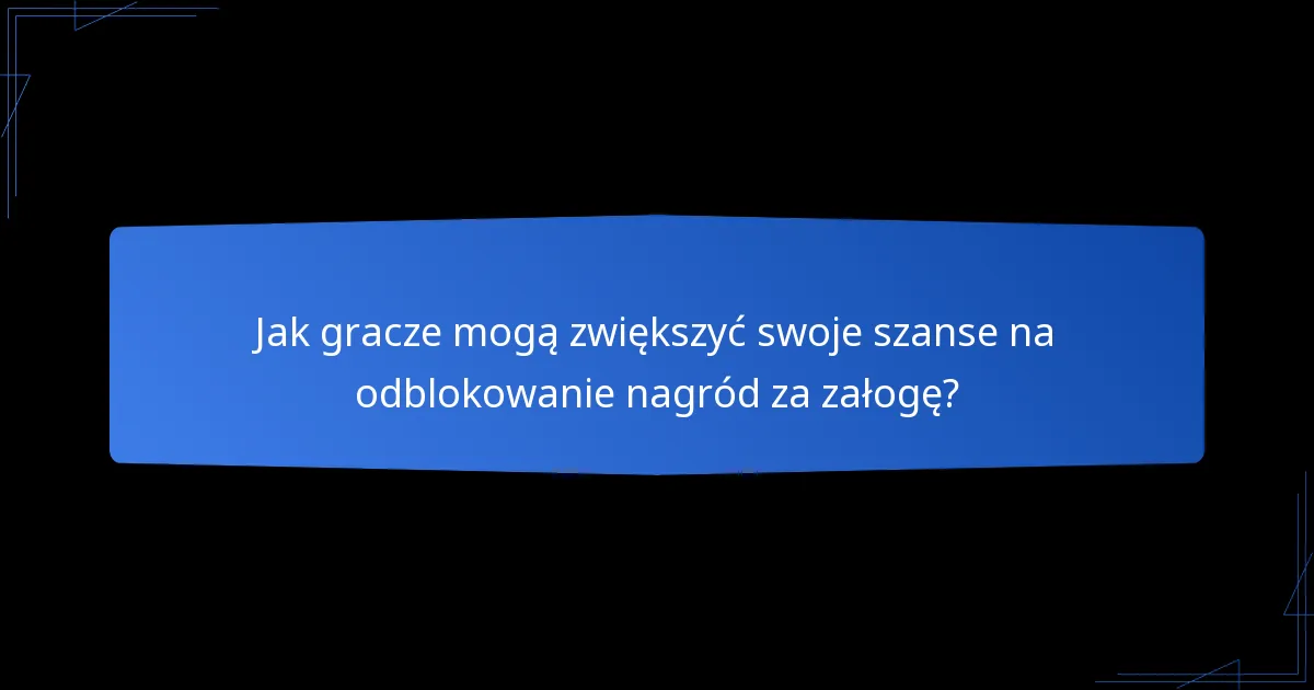 Jak gracze mogą zwiększyć swoje szanse na odblokowanie nagród za załogę?