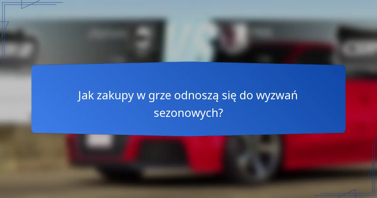 Jak zakupy w grze odnoszą się do wyzwań sezonowych?